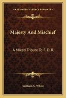 Majesty And Mischief