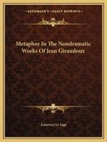 Metaphor In The Nondramatic Works Of Jean Giraudoux