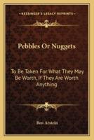 Pebbles Or Nuggets