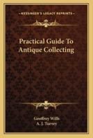 Practical Guide To Antique Collecting