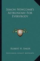 Simon Newcomb's Astronomy For Everybody