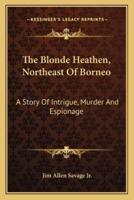 The Blonde Heathen, Northeast Of Borneo