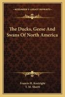 The Ducks, Geese And Swans Of North America
