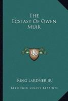 The Ecstasy Of Owen Muir