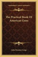 The Practical Book Of American Guns