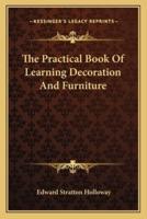 The Practical Book Of Learning Decoration And Furniture