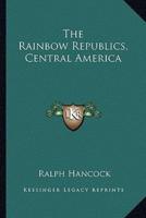 The Rainbow Republics, Central America