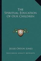 The Spiritual Education Of Our Children