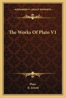 The Works Of Plato V1