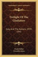 Twilight Of The Gladiators