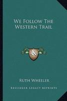 We Follow The Western Trail