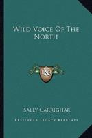 Wild Voice Of The North