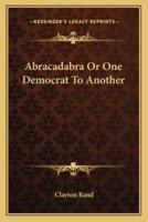 Abracadabra Or One Democrat To Another