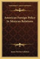 American Foreign Policy In Mexican Relations