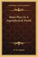 Man's Place In A Superphysical World