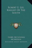 Robert E. Lee, Knight Of The South