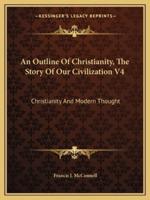 An Outline Of Christianity, The Story Of Our Civilization V4