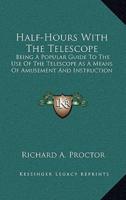 Half-Hours With The Telescope