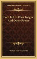 Each in His Own Tongue and Other Poems