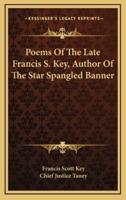 Poems of the Late Francis S. Key, Author of the Star Spangled Banner