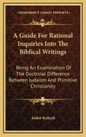 A Guide for Rational Inquiries Into the Biblical Writings