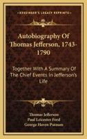 Autobiography Of Thomas Jefferson, 1743-1790