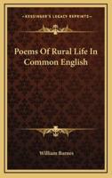 Poems of Rural Life in Common English