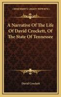 A Narrative Of The Life Of David Crockett, Of The State Of Tennessee
