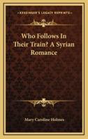 Who Follows in Their Train? A Syrian Romance