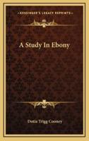 A Study in Ebony
