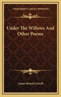 Under the Willows and Other Poems