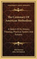 The Centenary Of American Methodism
