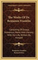 The Works of Dr. Benjamin Franklin