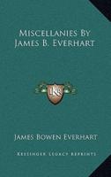 Miscellanies by James B. Everhart