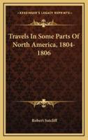 Travels in Some Parts of North America, 1804-1806