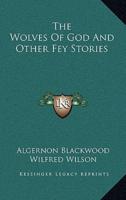 The Wolves Of God And Other Fey Stories