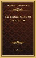 The Poetical Works of Lucy Larcom