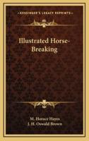 Illustrated Horse-Breaking