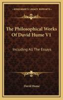 The Philosophical Works Of David Hume V1
