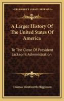 A Larger History Of The United States Of America