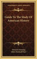 Guide To The Study Of American History
