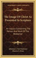 The Image of Christ as Presented in Scripture