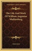 The Life and Work of William Augustus Muhlenberg