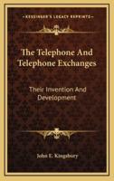 The Telephone and Telephone Exchanges