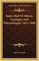 James Hall of Albany, Geologist and Paleontologist, 1811-1898