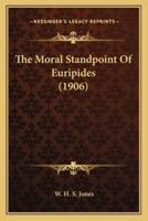 The Moral Standpoint Of Euripides (1906)