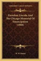 President Lincoln And The Chicago Memorial Of Emancipation (1888)