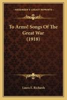 To Arms! Songs Of The Great War (1918)