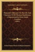Memorial Addresses On The Life And Character Of Eli Thomas Stackhouse, A Representative From South Carolina (1893)