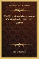 The Provisional Government Of Maryland, 1774-1777 (1895)